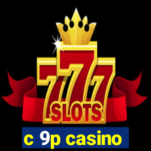 c 9p casino