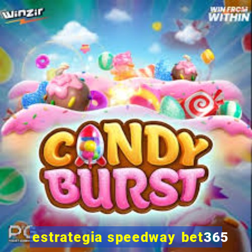 estrategia speedway bet365