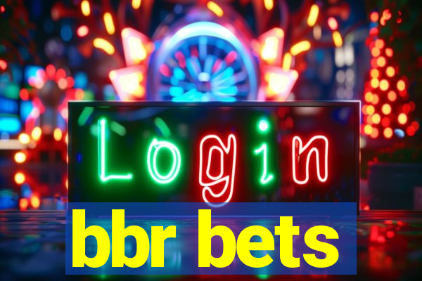 bbr bets