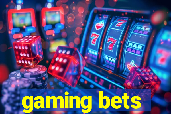 gaming bets