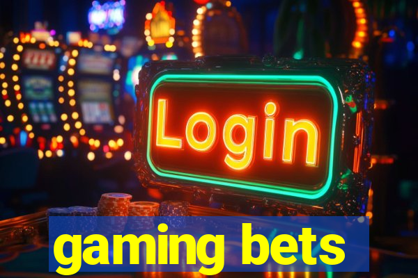 gaming bets