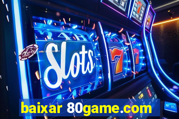 baixar 80game.com