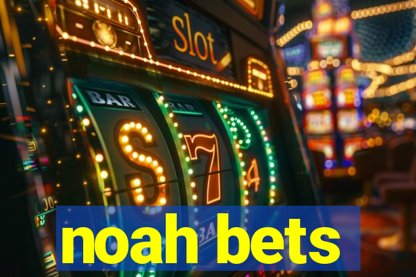 noah bets