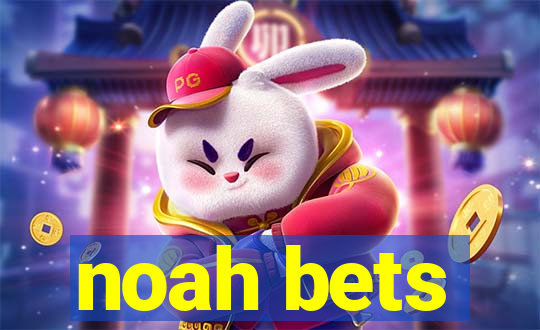 noah bets