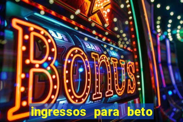 ingressos para beto carrero world