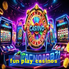 fun play casinos