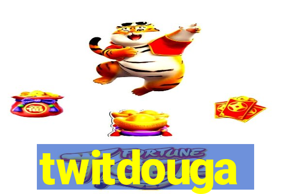 twitdouga