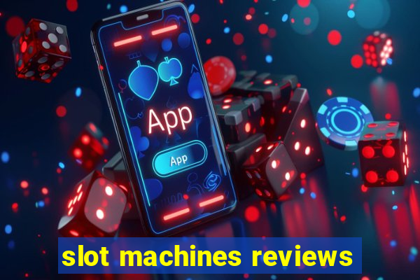 slot machines reviews