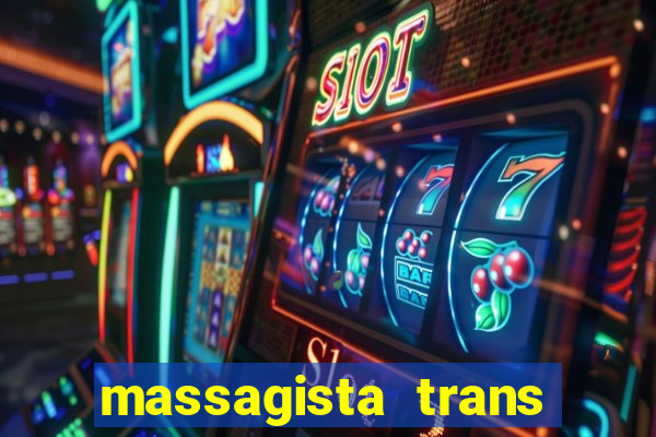 massagista trans s茫o paulo