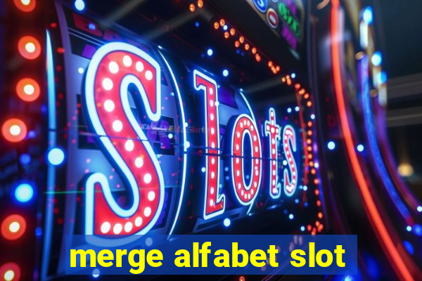 merge alfabet slot