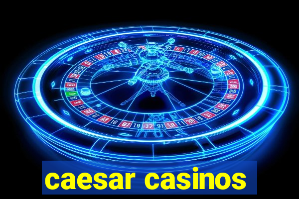 caesar casinos