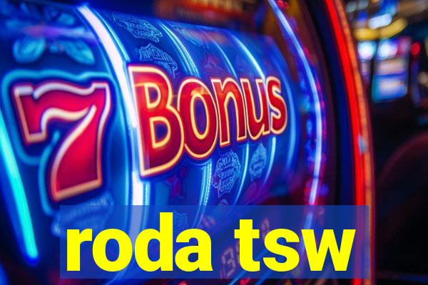 roda tsw