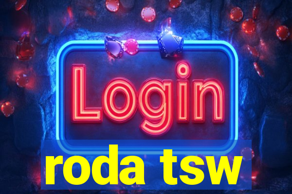 roda tsw