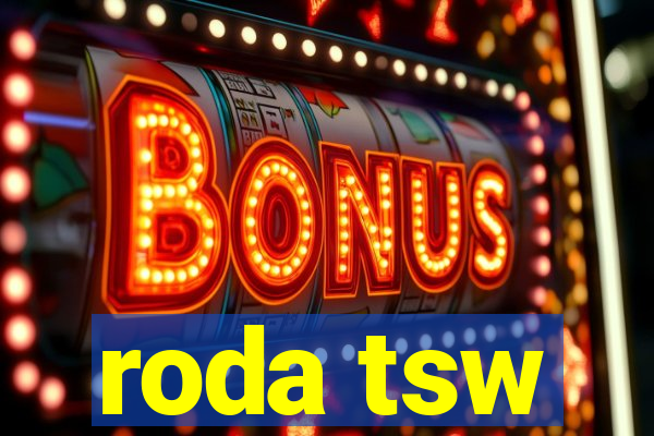 roda tsw