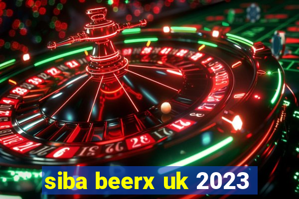 siba beerx uk 2023