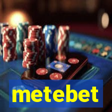 metebet