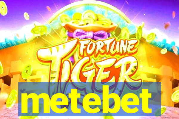 metebet