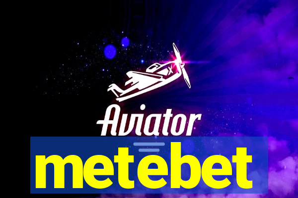 metebet