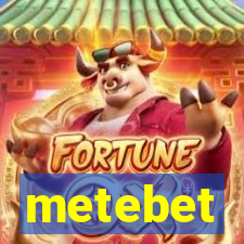 metebet