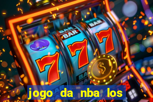 jogo da nba los angeles lakers