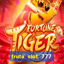 fruta slot 777 mega jackpot