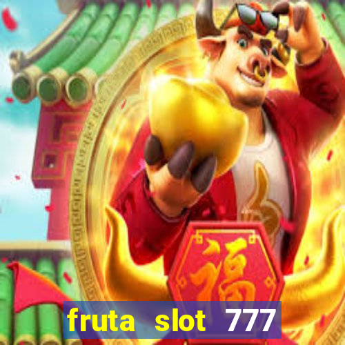 fruta slot 777 mega jackpot