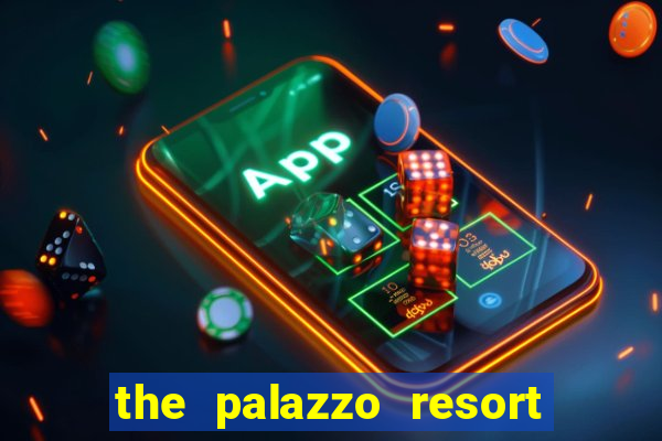 the palazzo resort hotel casino