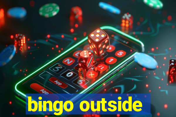 bingo outside