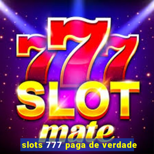 slots 777 paga de verdade