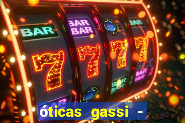 óticas gassi - unidade tatuapé