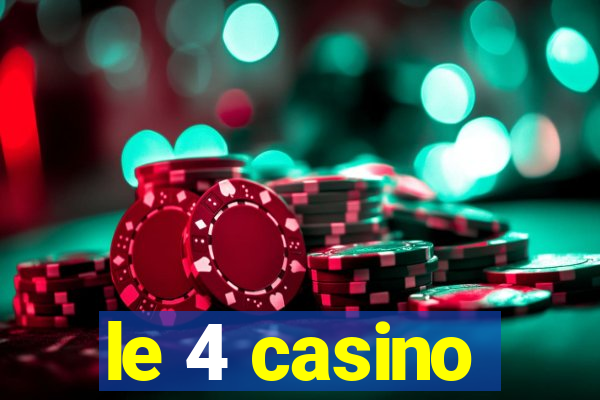 le 4 casino