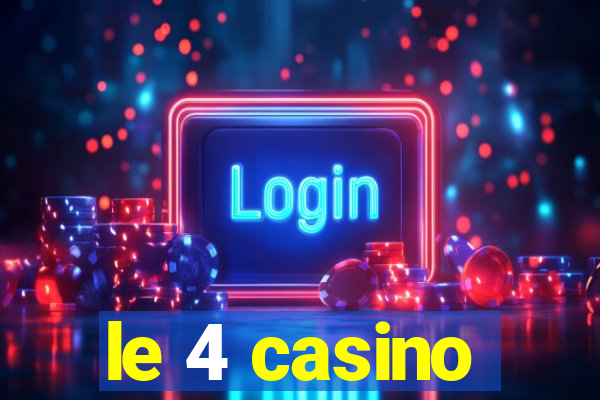 le 4 casino