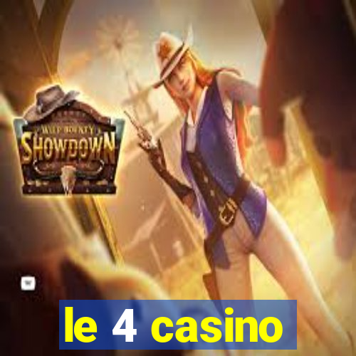 le 4 casino