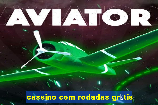 cassino com rodadas gr谩tis