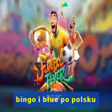 bingo i blue po polsku