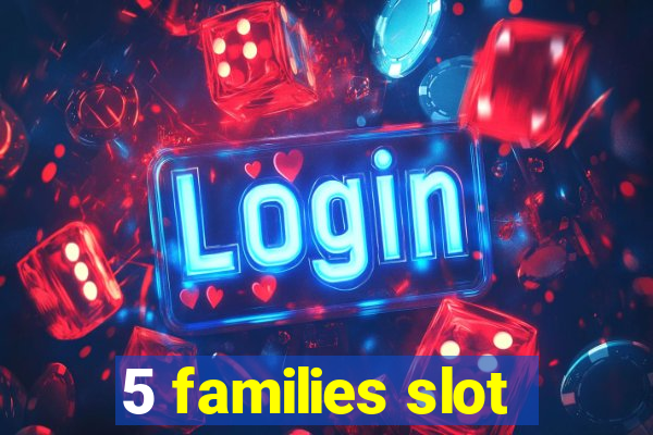 5 families slot