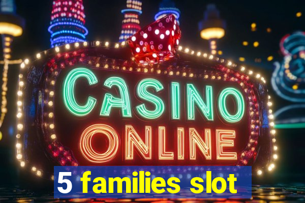 5 families slot