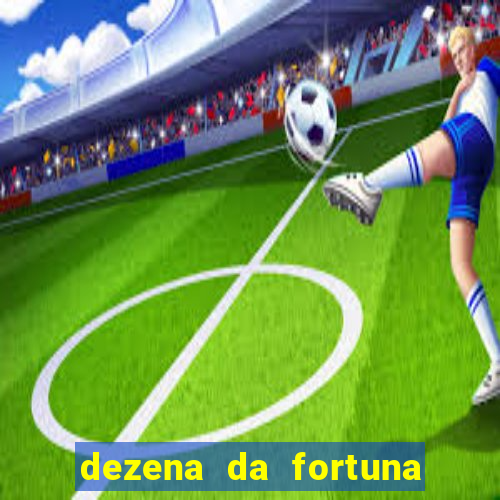 dezena da fortuna como funciona