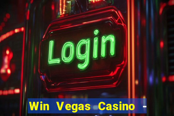 Win Vegas Casino - 777 Slots &