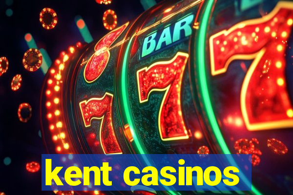 kent casinos