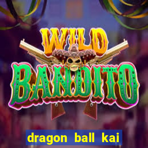 dragon ball kai legendado download