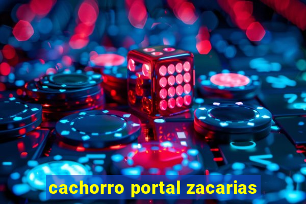 cachorro portal zacarias