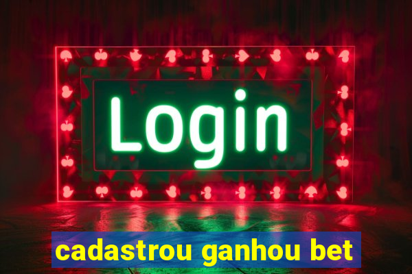 cadastrou ganhou bet