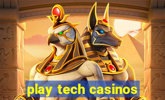 play tech casinos