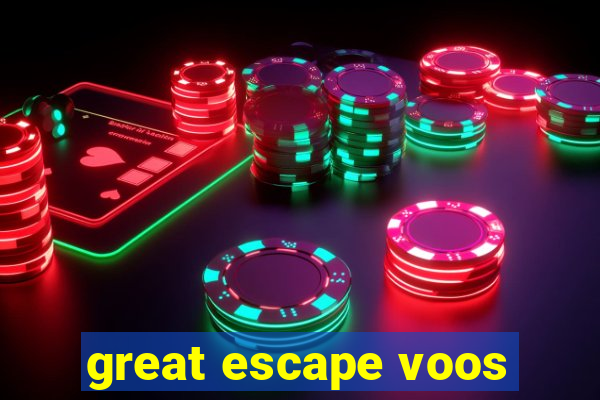 great escape voos