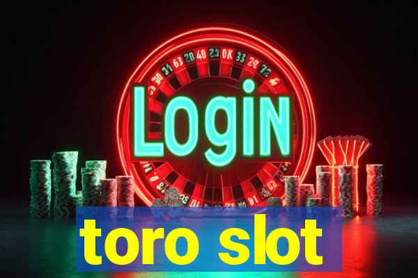 toro slot