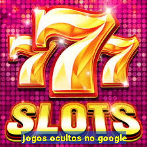 jogos ocultos no google