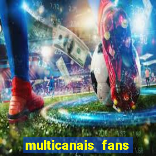 multicanais fans jogo ao vivo