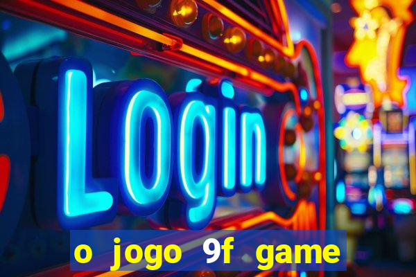 o jogo 9f game paga mesmo