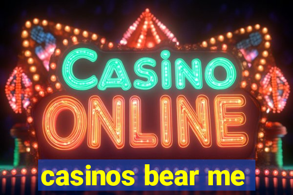 casinos bear me